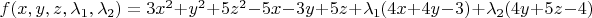 $f(x,y,z, \lambda_1,  \lambda_2)= 3x^2 +y^2 +5z^2 -5x-3y+5z + \lambda_1 (4x+4y-3) + \lambda_2 (4y+5z-4)$