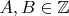 $A,B\in\mathbb{Z}$