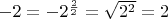$-2=-2^{\frac 2 2}=\sqrt{2^2}=2$