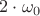 $2\cdot\omega_0$