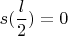 $s(\dfrac l2)=0$
