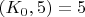 $(K_0,5)=5$