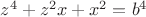 $z^4+z^2x+x^2=b^4$