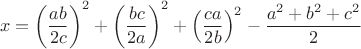 $$x=\left(\dfrac{ab}{2c}\right)^2+\left(\dfrac{bc}{2a}\right)^2+\left(\dfrac{ca}{2b}\right)^2-\dfrac{a^2+b^2+c^2}{2}$$