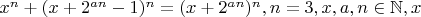 $x^n+(x+2^{an}-1)^n=(x+2^{an})^n ,n=3,x,a,n\in \mathbb{N},x $