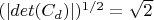 $(|det(C_d)|)^{1/2}=\sqrt{2}$