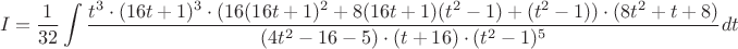 $$I=\frac{1}{32}\int\frac{t^3\cdot(16t+1)^3\cdot(16(16t+1)^2+8(16t+1)(t^2-1)+(t^2-1))\cdot(8t^2+t+8)}{(4t^2-16-5)\cdot(t+16)\cdot(t^2-1)^5}dt$$