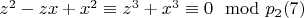 $z ^ 2 - z x + x ^ 2\equiv z ^ 3 +x ^ 3\equiv 0\mod p_2\engo (7) $