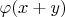 $\varphi (x+y)$