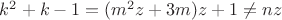 $k^2+k-1=(m^2z+3m)z+1\neq nz$