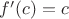 $f'(c)=c\quad$