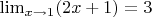 $\lim_{x\to1}(2x+1)=3$