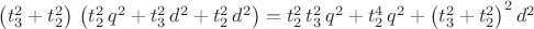 $\left( {{t}_{3}^{2}}+{{t}_{2}^{2}}\right) \, \left( {{t}_{2}^{2}}\, {{q}^{2}}+{{t}_{3}^{2}}\, {{d}^{2}}+{{t}_{2}^{2}}\, {{d}^{2}}\right) ={{t}_{2}^{2}}\, {{t}_{3}^{2}}\, {{q}^{2}}+{{t}_{2}^{4}}\, {{q}^{2}}+{{\left( {{t}_{3}^{2}}+{{t}_{2}^{2}}\right) }^{2}}\, {{d}^{2}}$