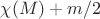 $\chi(M)+m/2$