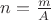 $n=\frac{m}{A}$