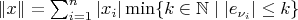 $\|x\|=\sum_{i=1}^n|x_i|\min\{k\in \mathbb{N}\mid |e_{\nu_i}|\le k\}$