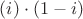 $(i) \cdot (1-i)$