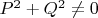 $P^2+Q^2\neq0$