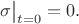 $\sigma\bigr|_{t=0}=0.$