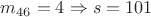 $m_{46}=4\Rightarrow s=101$
