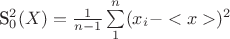 S_0^2(X)=\frac{1}{n-1}\sum\limits_1^n(x_i-<x>)^2
