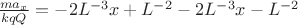 $\frac{ma_{x}}{kqQ}=-2L^{-3}x+L^{-2}-2L^{-3}x-L^{-2}$