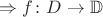 $\Rightarrow f \colon D \to \mathbb{D}$