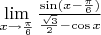 \lim\limits_{x\to \frac{\pi}{6}}\frac{\sin (x- \frac{\pi}{6})}{\frac{\sqrt 3}{2}- \cos x}