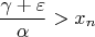 $$\frac{\gamma + \varepsilon}{\alpha} > x_n$$