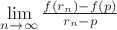 $\lim\limits_{n \to \infty} \frac{f(r_n) - f(p)}{r_n - p}$
