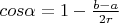 $cos\alpha=1-\frac{b-a}{2r}$