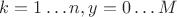$k=1 \dots n , y=0 \dots M$