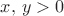 $x,\,y>0$
