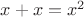 $x+x=x^2$