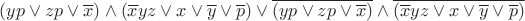 $(yp \vee zp \vee \overline{x} )\wedge(\overline{x}yz \vee x \vee \overline{y} \vee \overline{p}) \vee \overline{(yp \vee zp \vee \overline{x} )}\wedge\overline{(\overline{x}yz \vee x \vee \overline{y} \vee \overline{p})}$