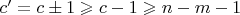 $c' = c \pm 1 \geqslant c - 1 \geqslant n - m - 1$