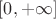 $\left[0,+\infty\right]$