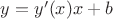 $y=y'(x)x+b$