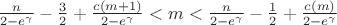 $\frac{n}{2-e^{\gamma}}-\frac 32+\frac{c(m+1)}{2-e^{\gamma}}<m<\frac{n}{2-e^{\gamma}}-\frac 12 +\frac{c(m)}{2-e^{\gamma}}$