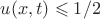 $u(x,t) \leqslant 1/2$