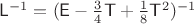 $\mathsf L^{-1}=(\mathsf E-\frac 3 4\mathsf T+\frac 1 8\mathsf T^2)^{-1}$
