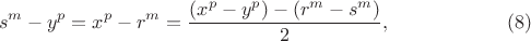 $$ s^m-y^p=x^p-r^m = \frac{(x^p-y^p)-(r^m-s^m)}{2},  \eqno(8)$$