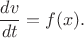 $$ \dfrac{dv}{dt} = f(x). $$