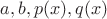 $a,b,p(x), q(x)$
