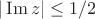 $|\operatorname{Im} z|\leq 1/2$