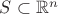 $S\subset \mathbb{R}^n$