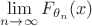 $\lim\limits_{n \to \infty }F_{\theta_n}(x)$