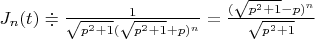 $J_n(t)\doteqdot \frac{1}{\sqrt{p^2+1}(\sqrt{p^2+1}+p)^n}=\frac{(\sqrt{p^2+1}-p)^n}{\sqrt{p^2+1}}$