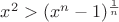 $x^2>(x^n-1)^{\frac 1 n}$