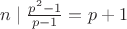 $n \mid \frac{p^2-1}{p-1} = p+1$